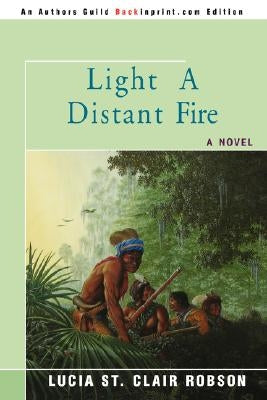 Light a Distant Fire by Robson, Lucia St Clair