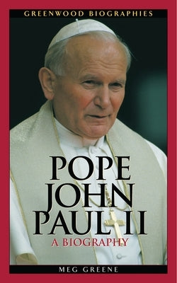 Pope John Paul II: A Biography by Malvasi, Meg Greene