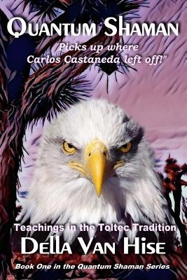Quantum Shaman: Diary of a Nagual Woman by Van Hise, Della