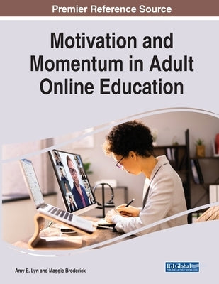 Motivation and Momentum in Adult Online Education by Lyn, Amy E.
