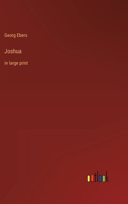Joshua: in large print by Ebers, Georg