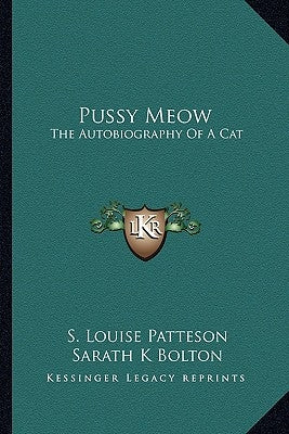 Pussy Meow: The Autobiography of a Cat by Patteson, S. Louise