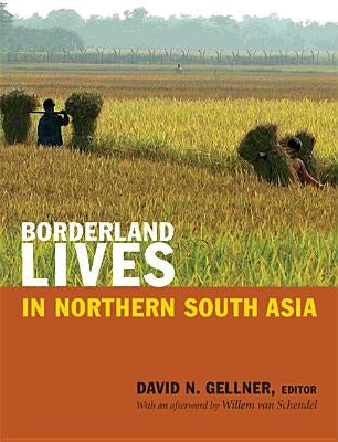 Borderland Lives in Northern South Asia by Gellner, David N.