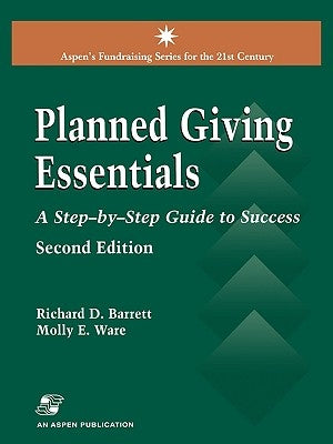 Planned Giving Essentials, 2nd Edition: A Step-By-Step Guide to Success by Barrett, Richard D.