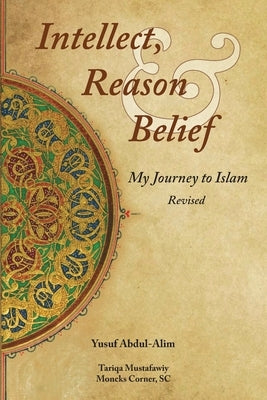 Intellect, Reason and Belief - Revised by Abdul-Alim, Yusuf