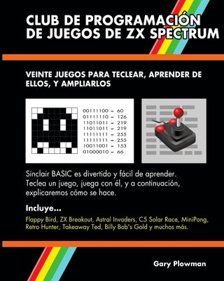 Club De Programación De Juegos De ZX Spectrum: Veinte juegos para teclear, aprender de ellos, y ampliarlos by Plowman, Gary