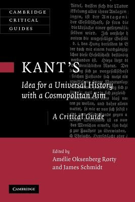 Kant's Idea for a Universal History with a Cosmopolitan Aim by Rorty, Amélie Oksenberg