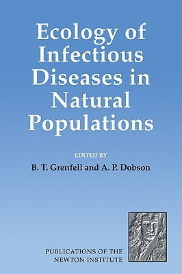 Ecology of Infectious Diseases in Natural Populations by Grenfell, B. T.