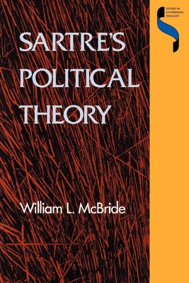 Sartre's Political Theory by McBride, William L.