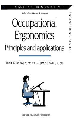 Occupational Ergonomics: Principles and Applications by Tayyari, Fariborz
