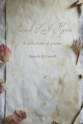 Sacred Lark Hymn by Cornell, Danielle E.