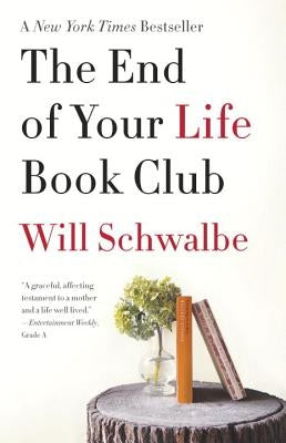 The End of Your Life Book Club by Schwalbe, Will