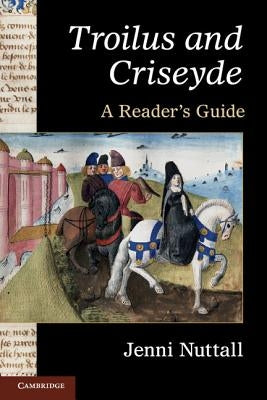 'Troilus and Criseyde': A Reader's Guide by Nuttall, Jenni