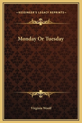 Monday Or Tuesday by Woolf, Virginia
