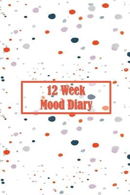 12 Week Mood Diary: One Page Per Day by Notebooks, Artful Journals and