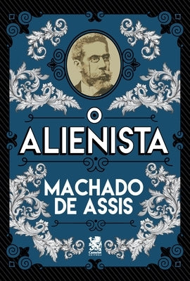 O Alienista by de Assis, Machado