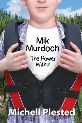 Mik Murdoch: The Power Within by Plested, Michell