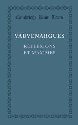Reflexions Et Maximes by Marquise de Vauvenargues, Luc de Clapier