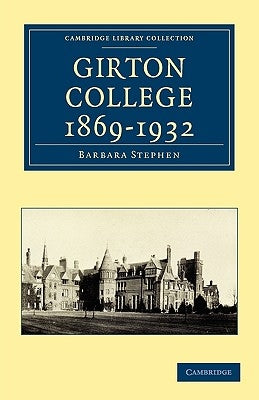 Girton College 1869-1932 by Stephen, Barbara