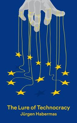 Lure of Technocracy by Habermas