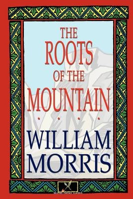 The Roots of the Mountain by Morris, William
