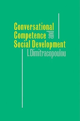 Conversational Competence and Social Development by Dimitracopoulou, Ioanna