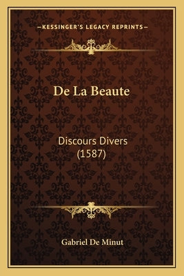 De La Beaute: Discours Divers (1587) by Minut, Gabriel De