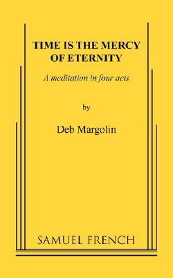Time Is the Mercy of Eternity by Margolin, Deb