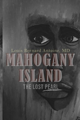 Mahogany Island: The Lost Island by Antoine, Louis Bernard