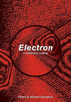 Electron: A Centenary Volume by Springford, Michael