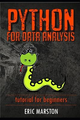 Python for data analysis: Tutorial for beginners by Marston, Eric