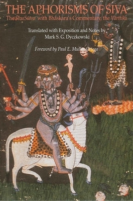 The Aphorisms of Siva: The Siva Sutra with Bhaskara's Commentary, the Varttika by Dyczkowski, Mark S. G.