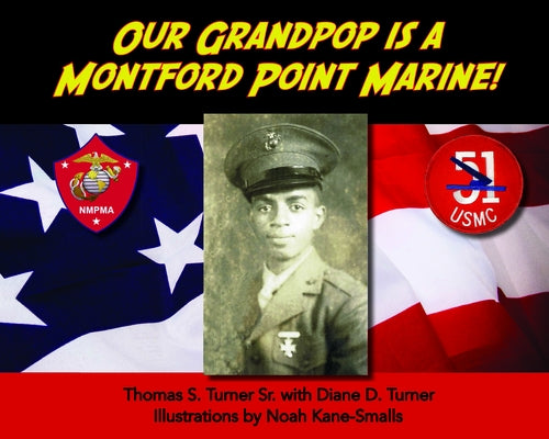 Our Grandpop Is a Montford Point Marine! by Turner Sr. Thomas S.