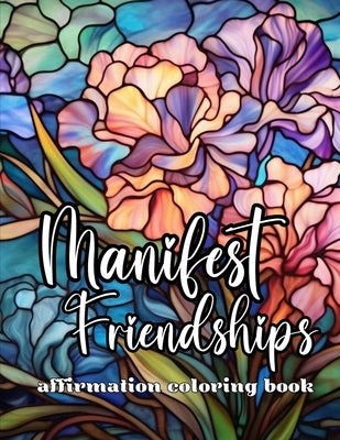 Manifest Friendships: Affirmation Coloring Book by Berling, Jennifer