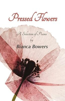 Pressed Flowers by Bowers, Bianca