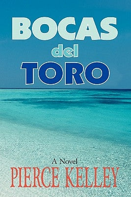 Bocas del Toro by Kelley, Pierce