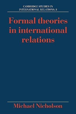 Formal Theories in International Relations by Nicholson, Michael
