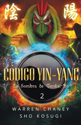 Codigo Yin-Yang: La Sombra de Tenkai-Bo by Kosugi, Sho