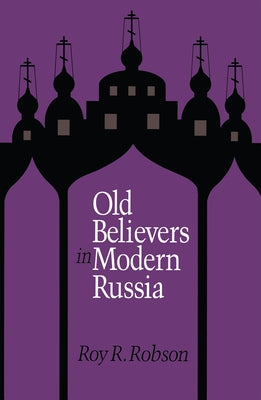 Old Believers in Modern Russia by Robson, Roy