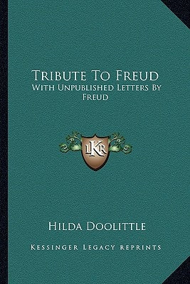 Tribute to Freud: With Unpublished Letters by Freud by Doolittle, Hilda