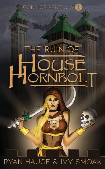 The Ruin of House Hornbolt by Smoak, Ivy