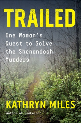 Trailed: One Woman's Quest to Solve the Shenandoah Murders by Miles, Kathryn