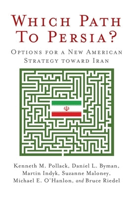 Which Path to Persia?: Options for a New American Strategy Toward Iran by Pollack, Kenneth M.