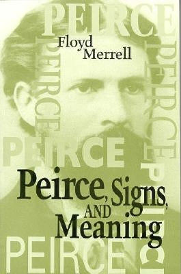 Peirce Signs & Meaning by Merrell, Floyd