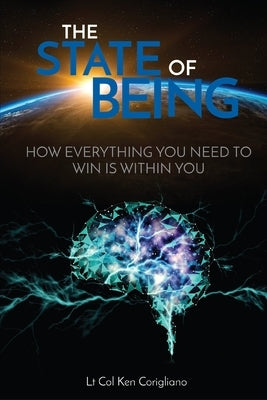 State of Being: How Everything You Need to Win is Within You by Corigliano, Ken