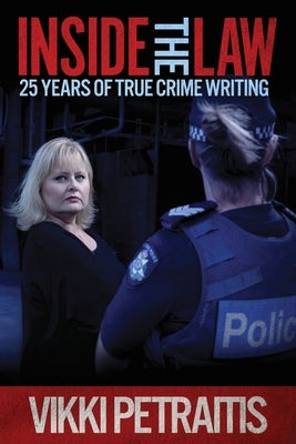 Inside the Law: 25 Years of True Crime Writing by Petraitis, Vikki