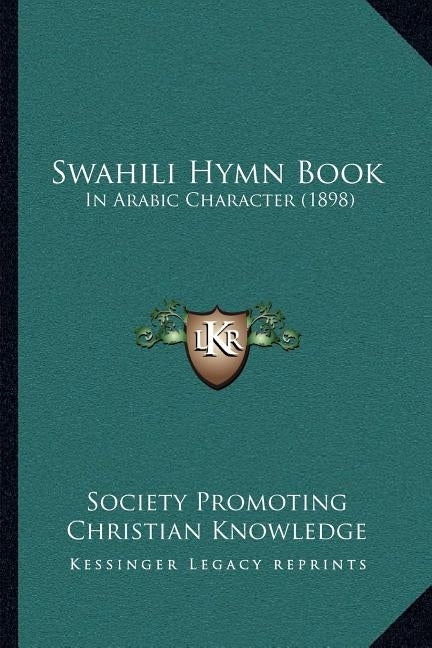 Swahili Hymn Book: In Arabic Character (1898) by Society Promoting Christian Knowledge