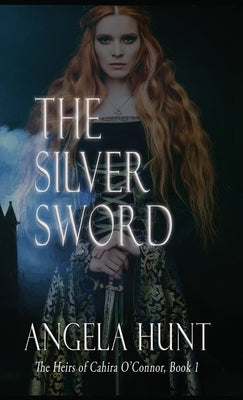 The Silver Sword by Hunt, Angela E.