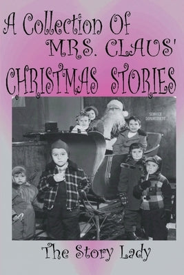 Collection of Mrs. Claus' Christmas Stories by Gulan, Bonnie M.