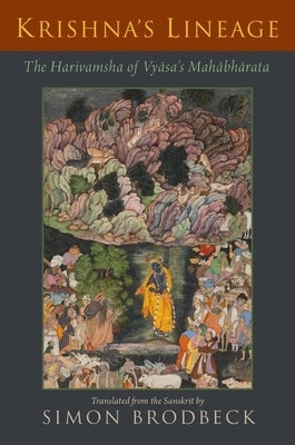 Krishna's Lineage: The Harivamsha of Vyasa's Mahabharata by Brodbeck, Simon